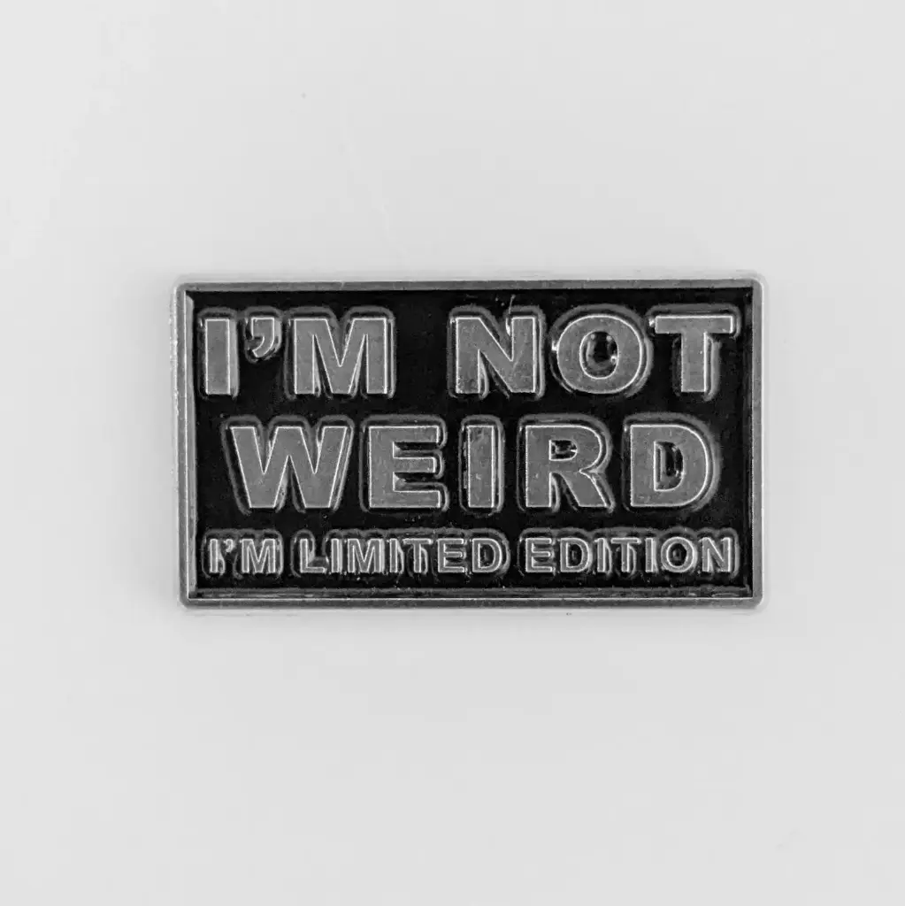 Пін I'm Not Weird I'm Limited Edition