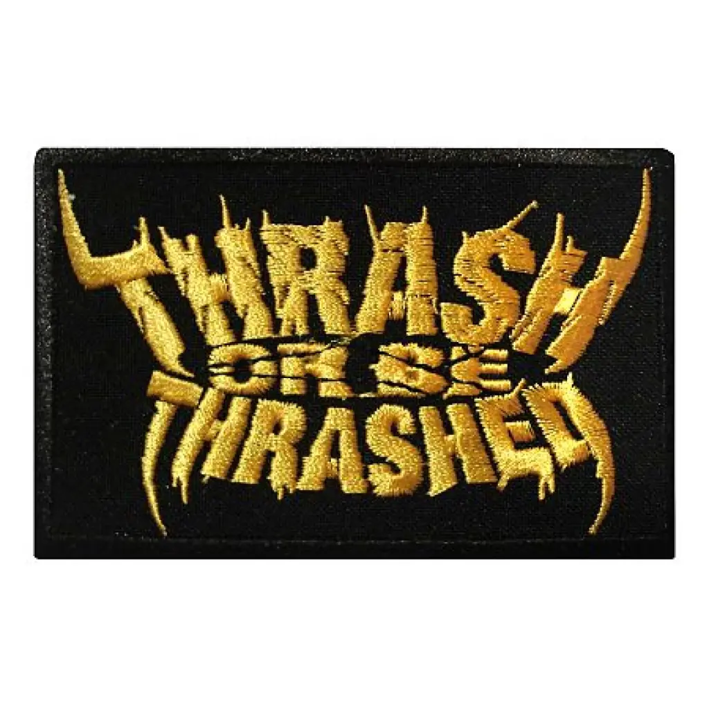 Нашивка Thrash Or Be Thrashed вишита